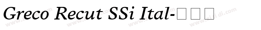 Greco Recut SSi Ital字体转换 Greco Recut SSi Ital字体转换
